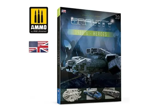 Obálka publikace AMMO Mig 6095 GRAVITY 2.0 Sci-Fi Modelling's Perfect Guide 1980's Part 1: Heroes