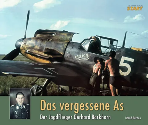 Obálka knihy The Forgotten Ace – Fighter Pilot Gerhard Barkhorn, Luftfahrtverlag-Start